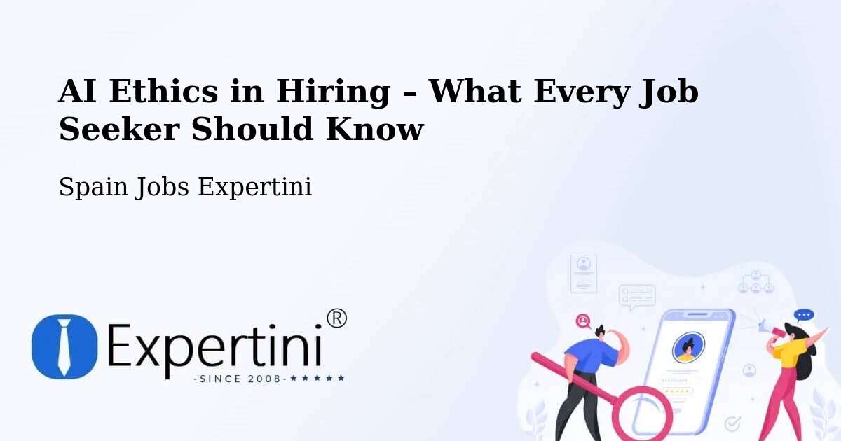 AI Ethics in Recruitment & Hiring – Salou - Salou, Spain Jobs Expertini